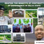 REAPING THE BENEFITS OF CONTINUITY IN GOVERNANCE IN DELTA